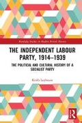 Cover: The Independent Labour Party, 1914-1939 - Taylor & Francis
