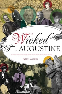 Enlarge image Cover: Wicked St. Augustine - The History Press