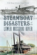 Cover: Steamboat Disasters of the Lower Missouri River - The History Press