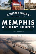 Cover: History Lover's Guide to Memphis & Shelby County - The History Press