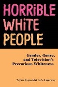 Cover: Horrible White People - New York University Press