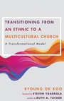Cover: Transitioning from an Ethnic to a Multicultural Church - Wipf & Stock Publishers