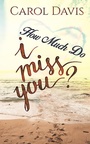 Cover: How Much Do I Miss You? - AUSTIN MACAULEY PUBLISHERS LTD