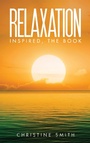 Cover: Relaxation Inspired, the Book - AUSTIN MACAULEY PUBLISHERS LTD