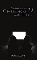 Cover: What Are Your Children Watching? - AUSTIN MACAULEY PUBLISHERS LTD