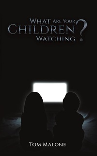 Enlarge image Cover: What Are Your Children Watching? - AUSTIN MACAULEY PUBLISHERS LTD