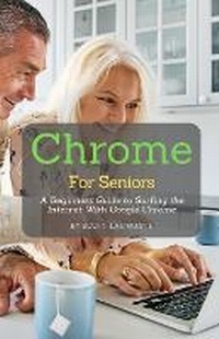Abbildung von: Chrome For Seniors - SL Editions