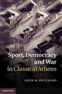 Cover: Sport, Democracy and War in Classical Athens - Cambridge University Press