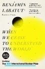 Cover: When We Cease to Understand the World - Pushkin Press