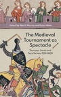 Cover: The Medieval Tournament as Spectacle - Boydell Press