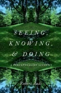 Cover: Seeing, Knowing, and Doing - OUP eBook