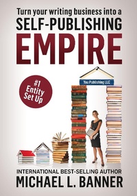 Enlarge image Cover: Entity Set Up: Why and How Authors Need to Create a Business Entity Now (Self-Publishing Empire, #1) - Self-Publishing Empire