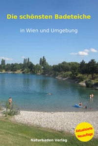 Abbildung von: Die schönsten Badeteiche in Wien und Umgebung - Naturbaden Verlag