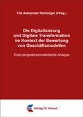 Bild: Die Digitalisierung und Digitale Transformation im Kontext der Bewertung von Gesch&auml;ftsmodellen - Kovac, Dr. Verlag