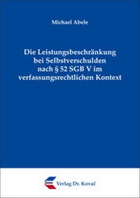 Abbildung von: Die Leistungsbeschränkung bei Selbstverschulden nach § 52 SGB V im verfassungsrechtlichen Kontext - Kovac, Dr. Verlag