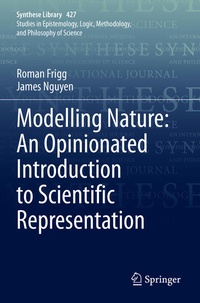 Enlarge image Cover: Modelling Nature: An Opinionated Introduction to Scientific Representation - Springer