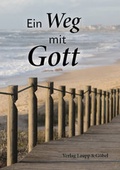 Cover: Ein Weg mit Gott - Vereinigte Druckereibetriebe Laupp & G&ouml;bel