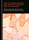 Cover: Youth, Globalization, and Society in Africa and Its Diaspora - Cambridge Scholars Publishing