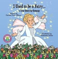 Cover: I Used to be a Fairy... a true story told by Granny - Pickles House Publications