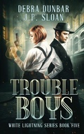 Cover: Trouble Boys - Debra Dunbar LLC