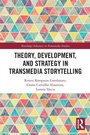Cover: Theory, Development, and Strategy in Transmedia Storytelling - Routledge