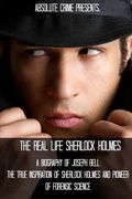 Cover: The Real Life Sherlock Holmes: A Biography of Joseph Bell - The True Inspiration of Sherlock Holmes and the Pioneer of Forensic Science - Absolute Crime