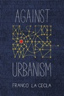 Cover: Against Urbanism - PM Press
