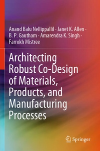 Enlarge image Cover: Architecting Robust Co-Design of Materials, Products, and Manufacturing Processes - Springer