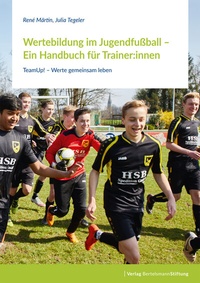 Abbildung von: Wertebildung im Jugendfußball - Ein Handbuch für Trainer - Verlag Bertelsmann Stiftung