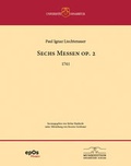 Cover: Sechs Messen op. 2f&uuml;r 4 Soli, Chor zu 4 Stimmen, Orchester und Basso continuo, 1741 - epOS-Verlag