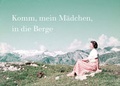 Cover: Komm, mein M&auml;dchen, in die Berge - Favoritenpresse GmbH