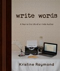 Cover: 'Write Words' A Year in the Life of an Indie Author - Me, Myself, & I Publishing, LLC