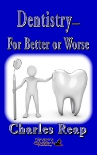 Abbildung von: Dentistry-for Better or Worse - Gypsy Shadow Publishing