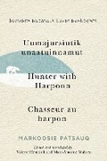 Cover: Uumajursiutik Unaatuinnamut / Hunter with Harpoon / Chasseur Au Harpon - McGill-Queen's University Press