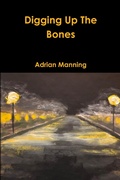 Cover: Digging Up The Bones - Lulu.com