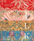 Cover: Silk: Fibre, Fabric and Fashion (Victoria and Albert Museum) - Thames & Hudson Ltd