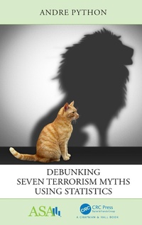 Enlarge image Cover: Debunking Seven Terrorism Myths Using Statistics - Chapman & Hall/CRC