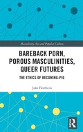 Cover: Bareback Porn, Porous Masculinities, Queer Futures - Routledge