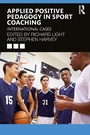Cover: Applied Positive Pedagogy in Sport Coaching - Routledge