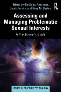Enlarge image Cover: Assessing and Managing Problematic Sexual Interests - Routledge