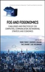 Cover: Fog and Fogonomics - Challenges and Practices of Fog Computing, Communication, Networking, Strategy, and Economics - Wiley