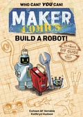 Cover: Maker Comics: Build a Robot! - First Second