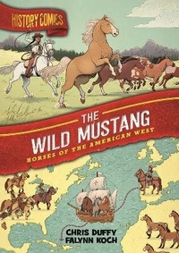 Enlarge image Cover: History Comics: The Wild Mustang - First Second