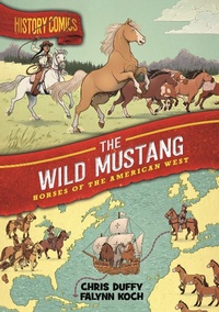 Enlarge image Cover: History Comics: The Wild Mustang - First Second