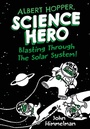 Cover: Albert Hopper, Science Hero: Blasting Through the Solar System! - Henry Holt & Company Inc