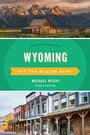Cover: Wyoming Off the Beaten Path® - Simon + Schuster LLC