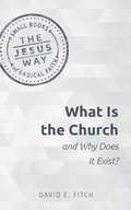 Cover: What Is the Church and Why Does It Exist? - Herald Press (VA)