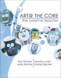 Cover: Art @ The Core: The Creative Teacher - Kendall/Hunt Publishing Co ,U.S.