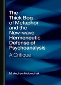 Cover: Thick Bog of Metaphor and the New-wave Hermeneutic Defense of Psychoanalysis - Cambridge Scholars Publishing