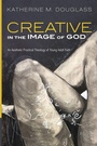 Cover: Creative in the Image of God - Wipf & Stock Publishers